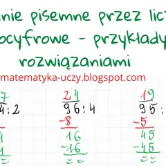 Pisemne dzielenie przez liczby jednocyfrowe - przykłady z rozwiązaniami. 94:2=47, 96:4=24, 95:5=19.